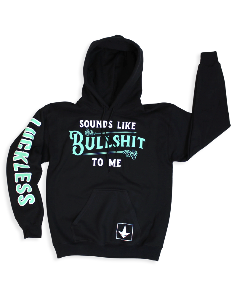 Sounds Like Bullshit To Me Hoodie